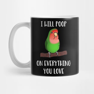 green lovebird will poop on everything you love Mug